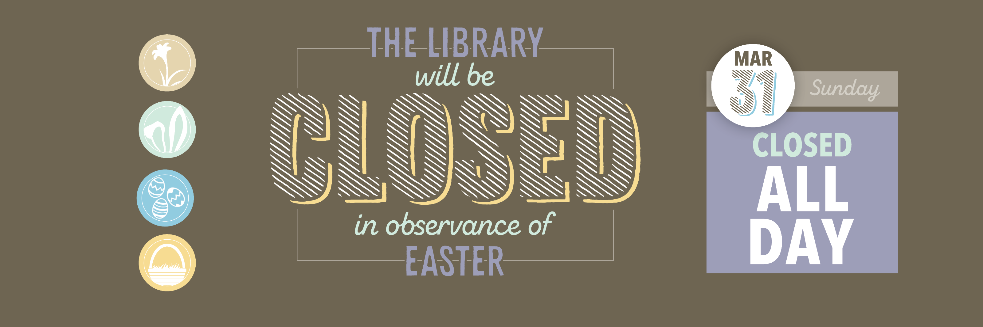 The Library will be closed March 31 for Easter